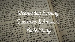 2024.4.17 Wednesday Evening Questions & Answers Bible Study