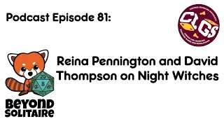 Beyond Solitaire Podcast 81: Reina Pennington and David Thompson on Night Witches