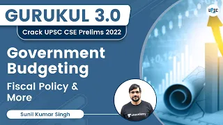 Government Budgeting | Fiscal Policy & More | Sunil Kumar Singh | UPSC 101