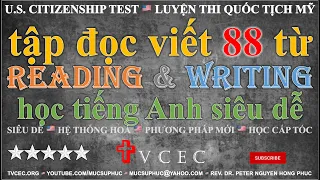 HỌC TIẾNG ANH 🇺🇸 88 TỪ ĐỌC VIẾT 🇺🇸 THI QUỐC TỊCH MỸ 🇺🇸 US CITIZENSHIP TEST 🇺🇸 READING WRITING TEST