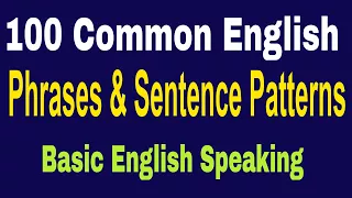 100 Common English Phrases and Sentence Patterns With Dialogue ● Basic English Speaking Lessons ✔