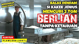 DALAM SEKEJAP 2 TON BERLIAN HILANG DICURI OLEH KAKEK JENIUS INI | Alur Cerita Film FLAWLESS (2007)