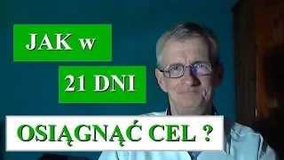 JAK W CIĄGU 21 DNI OSIĄGNĄĆ CEL ?