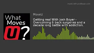Getting real With Josh Boyer - Overcoming 6 back surgeries and a decade long battle with addiction.