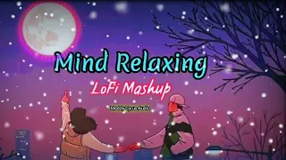 Mind Fresh Mashup ❤️ Slowed+ Reverb ❤️ Arijit Singh Love Mashup ❤️#lofi #mindfresh #slowedandreverb