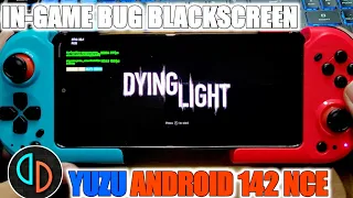 Dying Ligth Yuzu Android 142 NCE Game Test On New Drivers