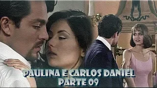 A História de Paulina e Carlos Daniel - PARTE 9