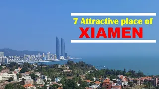 7 Attractive pace of XIAMEN ; What to do in XIAMEN.