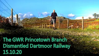 Hiking the GWR Princetown Branch (Yelverton to Foggintor, Oct2020)