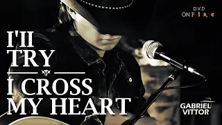 Gabriel Vittor - I'll try / I cross My Heart - DVD On Fire - COVER (Clipe Oficial)