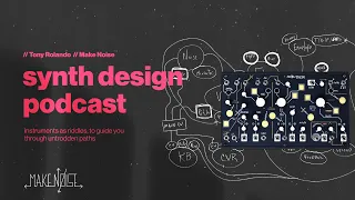 Synth Design Podcast // E.10 // Tony Rolando, Make Noise