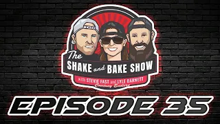 The Shake and Bake Show Episode 35!