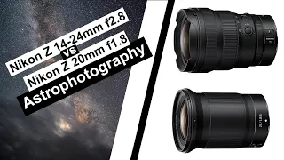 Nikon Z 14-24mm f/2.8 S vs Nikon Z 20mm f/1.8 S Astrophotography Comparison