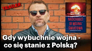 Gdy wybuchnie wojna - co się stanie z Polską? - Trailer - Jacek Bartosiak