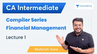 L1: Compiler Series | Financial Management | Mohnish Vora | Unacademy CA Intermediate Pro