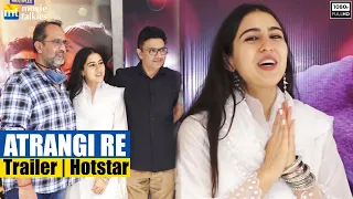 Atrangi Re Trailer: Sara Ali Khan, Anand L Rai, Akshay Kumar, Dhanush, Bhushan Kumar | Hotstar