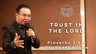 "TRUST IN THE LORD" Proverbs 3:5-6 Ps. Rodel Buban - March 25, 2018
