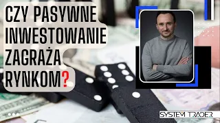 Czy pasywne inwestowanie zagraża rynkom?