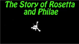 The story of Rosetta and Philae