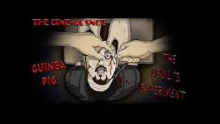 The Cinema Snob - GUINEA PIG - THE DEVIL'S EXPERIMENT