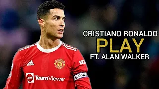 Cristiano Ronaldo 2022 - Play | Alan Walker | Skills & Goals | HD