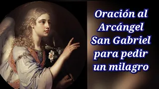 Oración al Arcángel San Gabriel para pedir un milagro oración poderosa