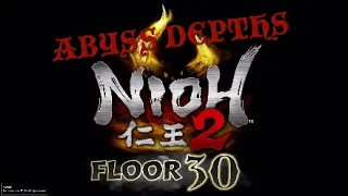 Nioh 仁王 2 / ABYSS DEPTHS / FLOOR 30 (solo)