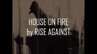 Rise Against - House On Fire (Lyrics On-Screen)