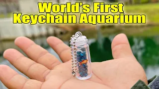 WORLD'S FIRST Keychain Aquarium!!!