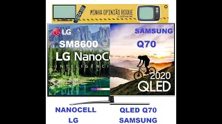 QLED VS NANOCELL - SAMSUNG VS LG - Q70 VS SM8600 COMPARATIVO / TESTE / REVIEW