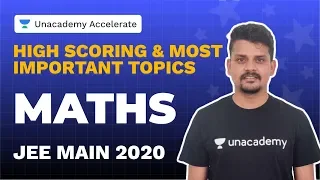 JEE Main 2020: Most Important & High Scoring Topics | Maths | Ranvijay | Unacademy Accelerate