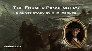 The Former Passengers | A Ghost Story by B. M. Croker | A Bitesized Audiobook