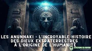 Anunnaki : Les Dieux Extraterrestres Créateurs de l'Humanité