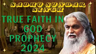 Sadhu Sundar Singh II True faith in God Prophecy 2024