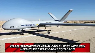 Israel strengthens aerial capabilities with new Hermes 900 Star drone squadron