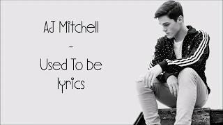 AJ Mitchell - Used To Be [Full HD] Lyrics