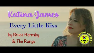 Every Little Kiss (Bruce Hornsby & The Range - 1986) Performed by Katina James & Friends