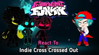 FNF Character React To Indie Cross Crossed Out