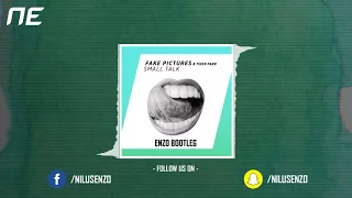 Fake Pictures & Tiger Park - Small Talk (ENZO Bootleg)