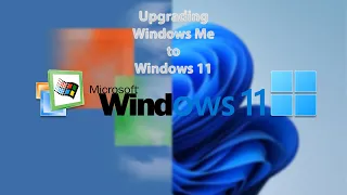 Upgrading Windows Me to Windows 11