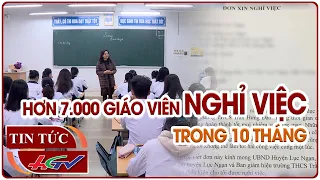 Hơn 7.000 giáo viên nghỉ việc trong 10 tháng | Truyền hình Hậu Giang