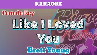 Like I Loved You by Brett Young (Karaoke : Female Key)