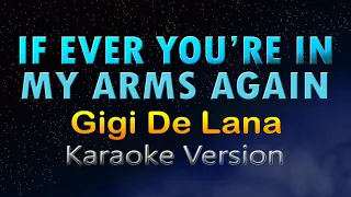 IF EVER YOU'RE IN MY ARMS AGAIN - Gigi De Lana (HD Karaoke)