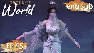 ENG SUB | Perfect World EP45 english