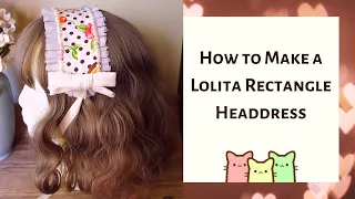 HOW TO MAKE: Lolita Rectangle Headdress