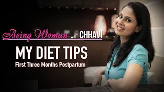 MY DIET TIPS | First 3 months Postpartum | BEING WOMAN with Chhavi