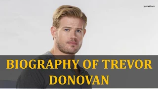 BIOGRAPHY OF TREVOR DONOVAN |Yuvashare