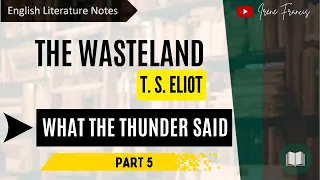 What the Thunder Said | Part 5|  The Wasteland | by T S Eliot | Line by Line analysis| IRENE FRANCIS