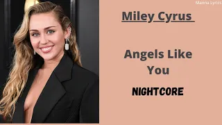 Angels Like You ~ Miley Cyrus (Nightcore)