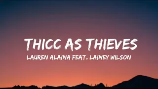 Lauren Alaina - Thicc As Thieves (feat. Lainey Wilson) (lyrics)